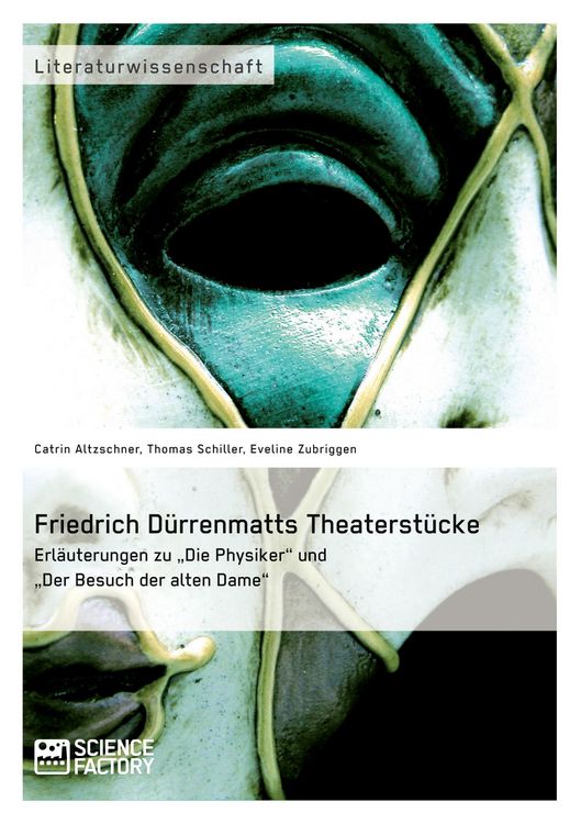 Produktbild: Friedrich D&uuml;rrenmatts Theaterst&uuml;cke. Erl&auml;uterungen zu "Die Physiker" und "Der Besuch der alten Dame"