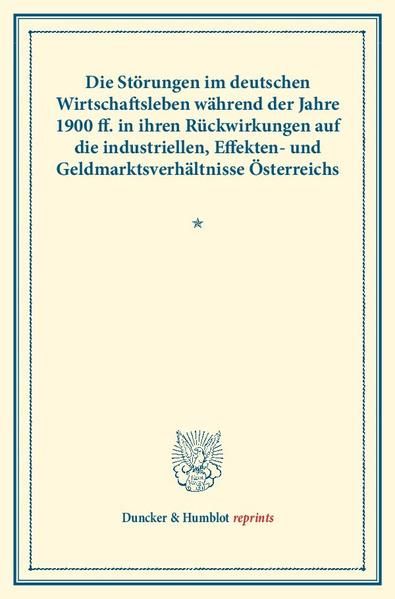 Produktbild: Die St&ouml;rungen im deutschen Wirtschaftsleben w&auml;hrend der Jahre 1900 ff.