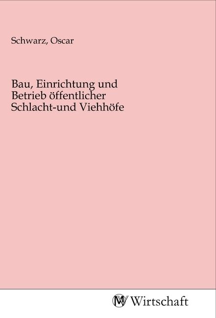 Produktbild: Bau, Einrichtung und Betrieb &ouml;ffentlicher Schlacht-und Viehh&ouml;fe