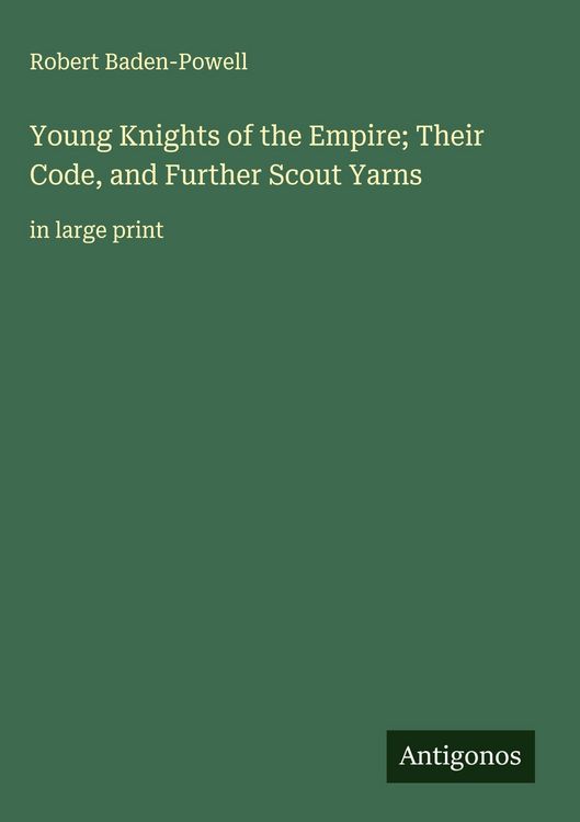 Produktbild: Young Knights of the Empire; Their Code, and Further Scout Yarns