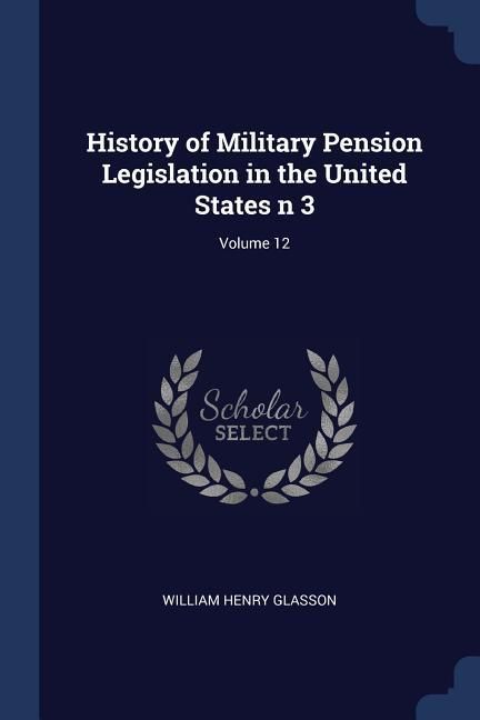 Produktbild: History of Military Pension Legislation in the United States n 3; Volume 12