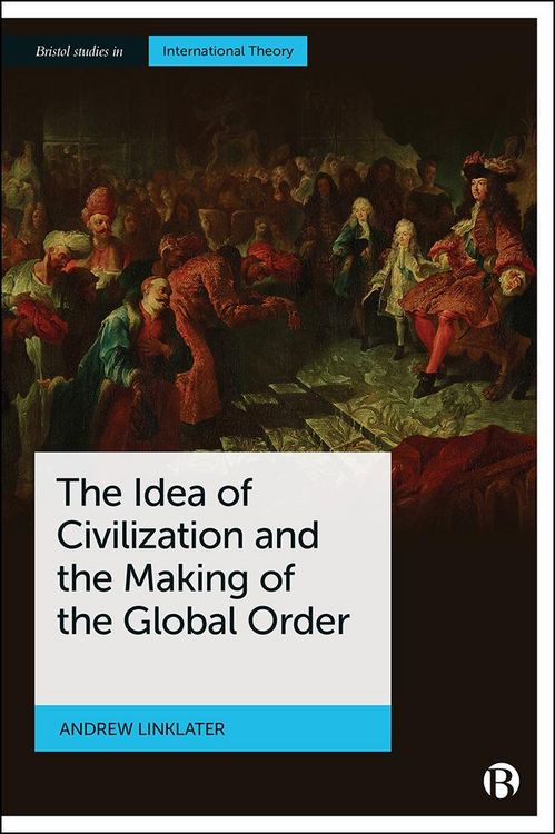 Produktbild: The Idea of Civilization and the Making of the Global Order