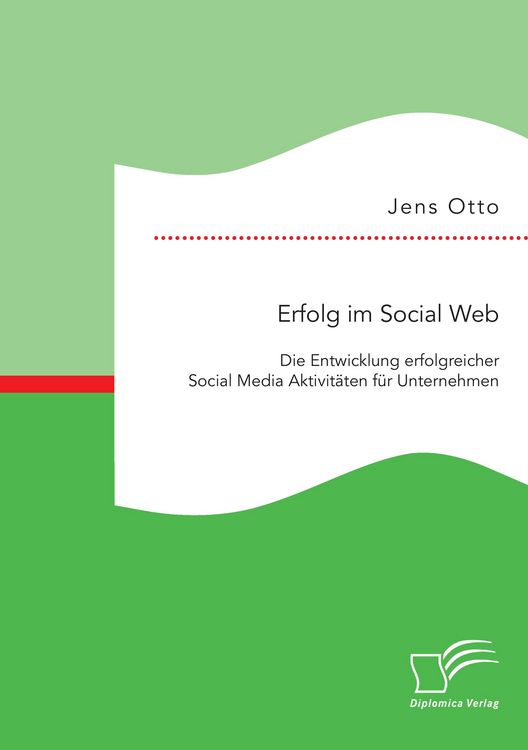 Produktbild: Erfolg im Social Web: Die Entwicklung erfolgreicher Social Media Aktivit&auml;ten f&uuml;r Unternehmen