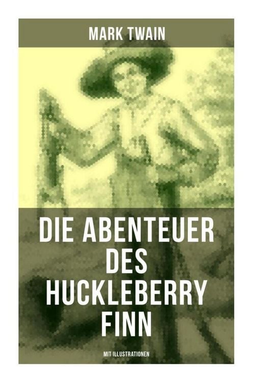 Produktbild: Die Abenteuer des Huckleberry Finn (Mit Illustrationen)