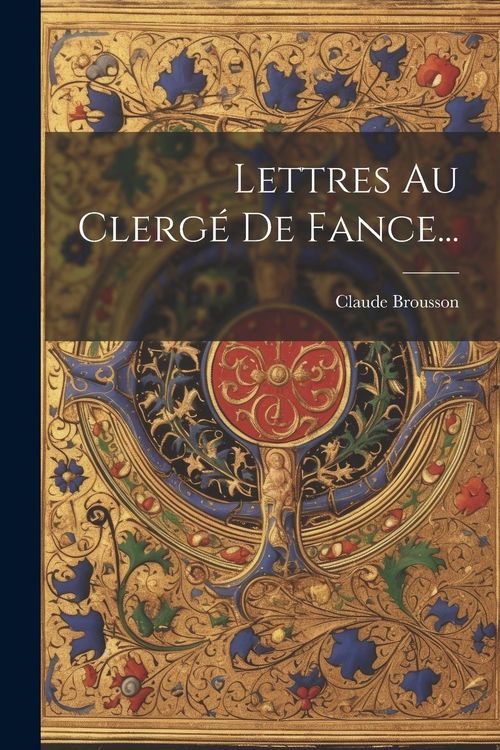 Produktbild: Lettres Au Clerg&eacute; De Fance...