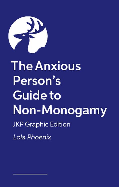 Produktbild: The Anxious Person's Guide to Non-Monogamy - JKP Graphic Edition