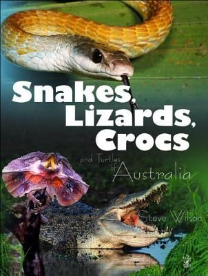 Produktbild: Wilson, S: Snakes, Lizards & Crocs & Turtles of Australia