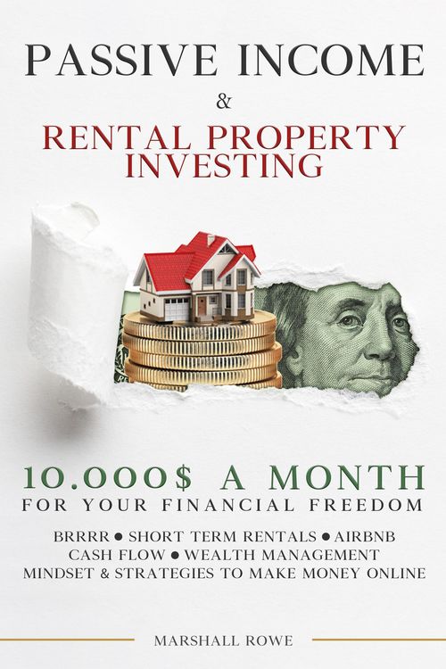 Produktbild: Passive Income & Rental Property Investing - 10.000$ a Month For Your Financial Freedom. Short Term Rental, Airbnb, Cash Flow, Wealth Management. Succ
