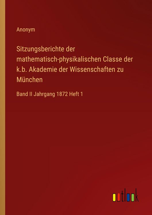 Produktbild: Sitzungsberichte der mathematisch-physikalischen Classe der k.b. Akademie der Wissenschaften zu M&uuml;nchen