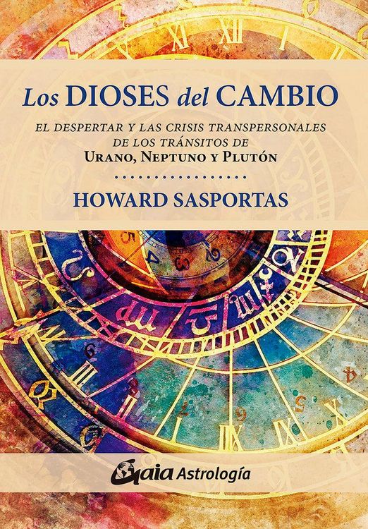 Produktbild: Los dioses del cambio : el despertar y las crisis transpersonales de los tr&aacute;nsitos de Urano, Neptuno y Plut&oacute;n