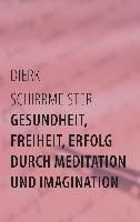 Produktbild: Gesundheit, Freiheit, Erfolg durch Meditation und Imagination