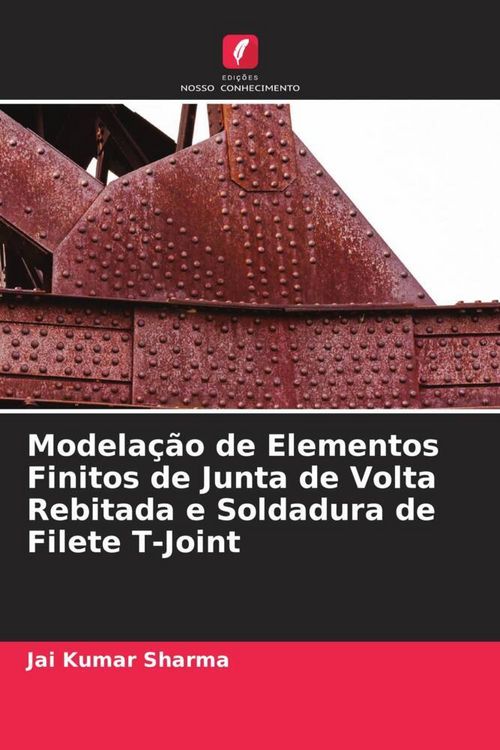 Produktbild: Modela&ccedil;&atilde;o de Elementos Finitos de Junta de Volta Rebitada e Soldadura de Filete T-Joint