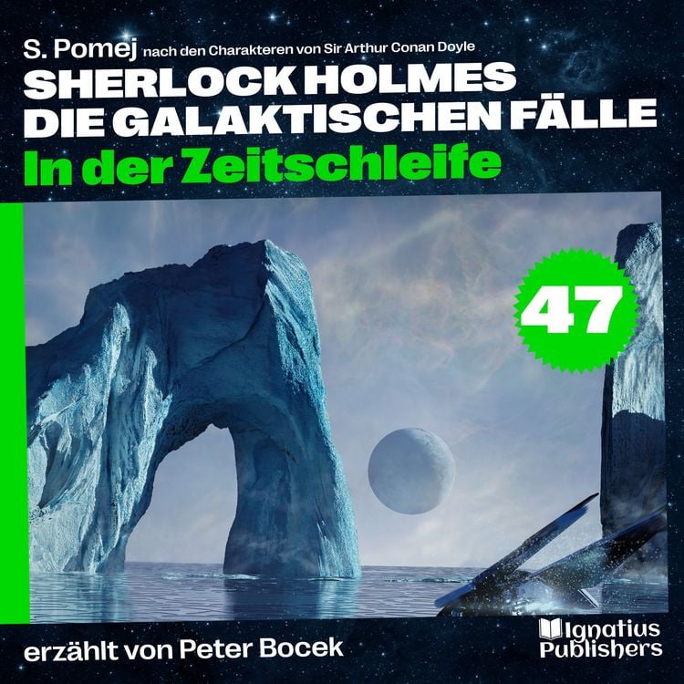 Produktbild: In der Zeitschleife (Sherlock Holmes - Die galaktischen F&auml;lle, Folge 47)