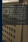 Produktbild: Study of the Rate of Formation of Free Lime in Concrete Subjected to Alternate Heating and Cooling in a Water Bath and Its Effect on the Disintegration of the Concrete