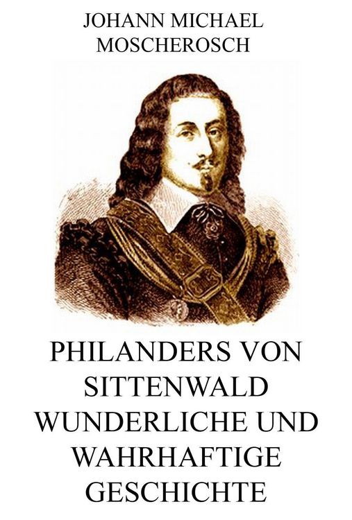 Produktbild: Philanders von Sittenwald wunderliche und wahrhaftige Geschichte
