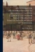 Produktbild: Hildebrand or Hilderbrand Families Records of Eastern Cherokees to Honor Nancy Ward, the Famous Indian Woman of Tennessee