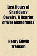 Produktbild: Last Hours of Sheridan's Cavalry; A Reprint of War Memoranda