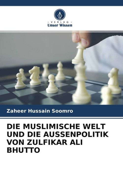 Produktbild: DIE MUSLIMISCHE WELT UND DIE AUSSENPOLITIK VON ZULFIKAR ALI BHUTTO