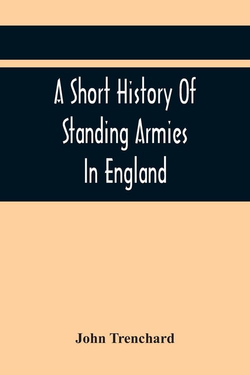 Produktbild: A Short History Of Standing Armies In England