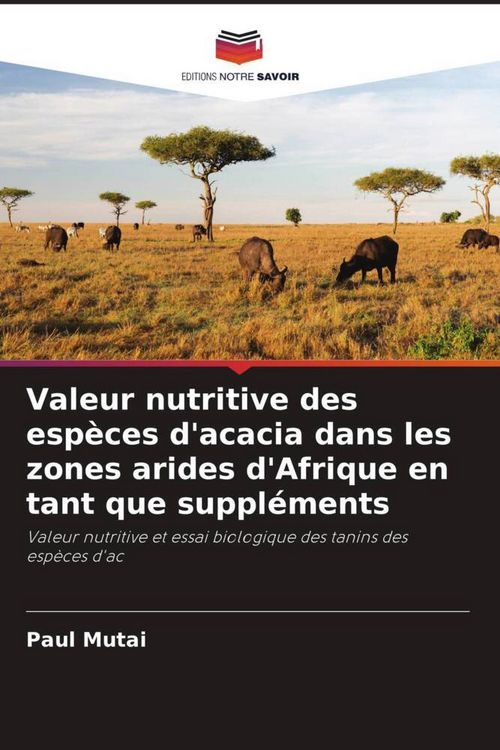 Produktbild: Valeur nutritive des esp&egrave;ces d'acacia dans les zones arides d'Afrique en tant que suppl&eacute;ments