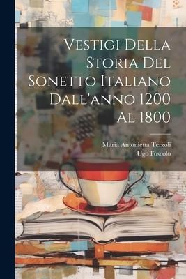 Produktbild: Vestigi Della Storia Del Sonetto Italiano Dall'anno 1200 Al 1800
