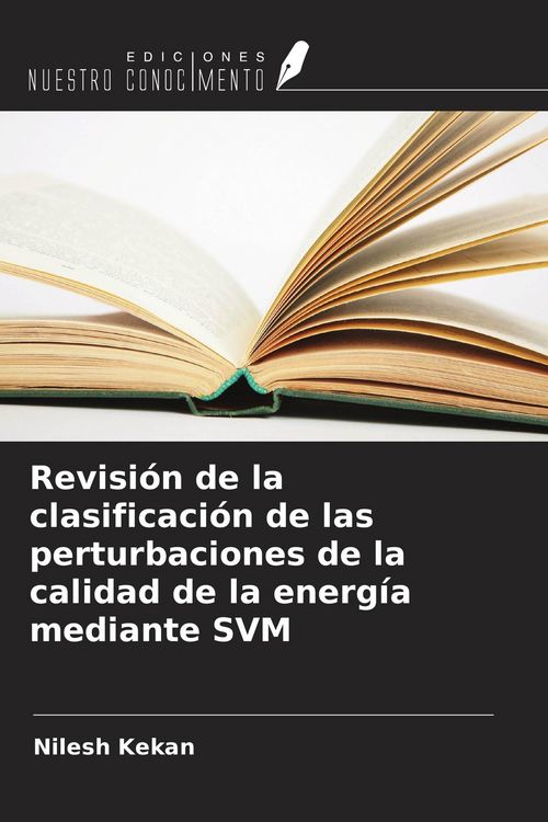 Produktbild: Revisi&oacute;n de la clasificaci&oacute;n de las perturbaciones de la calidad de la energ&iacute;a mediante SVM