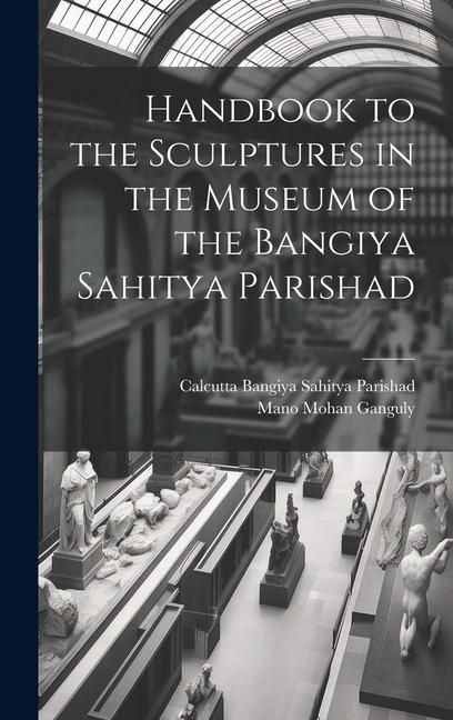 Produktbild: Handbook to the Sculptures in the Museum of the Bangiya Sahitya Parishad