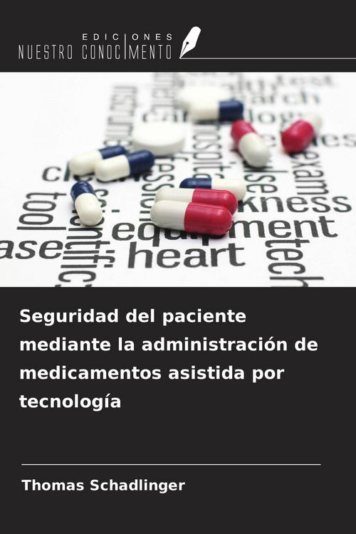 Produktbild: Seguridad del paciente mediante la administraci&oacute;n de medicamentos asistida por tecnolog&iacute;a