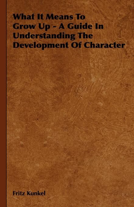 Produktbild: What It Means To Grow Up - A Guide In Understanding The Development Of Character