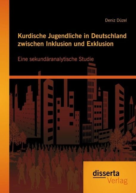 Produktbild: Kurdische Jugendliche in Deutschland zwischen Inklusion und Exklusion: Eine sekund&auml;ranalytische Studie