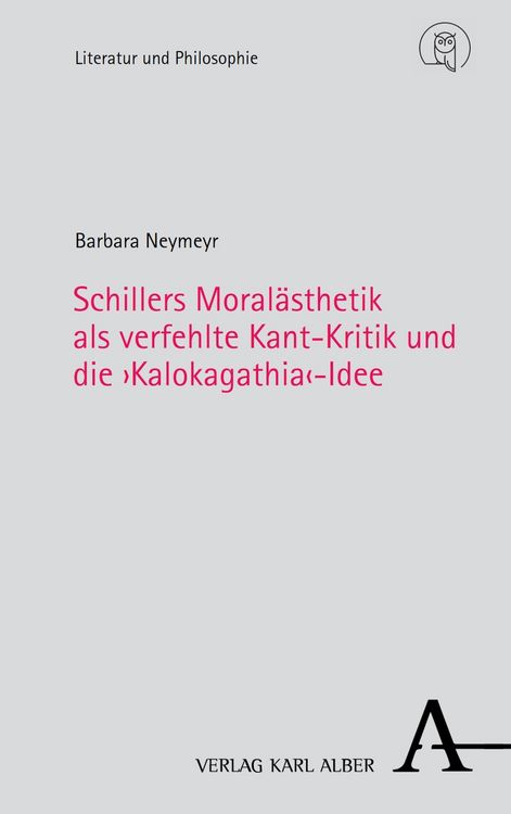 Produktbild: Schillers Moral&auml;sthetik als verfehlte Kant-Kritik und die >Kalokagathia<-Idee