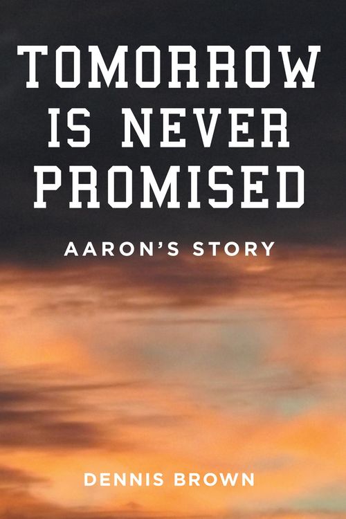 Produktbild: Tomorrow Is Never Promised: Aaron's Story