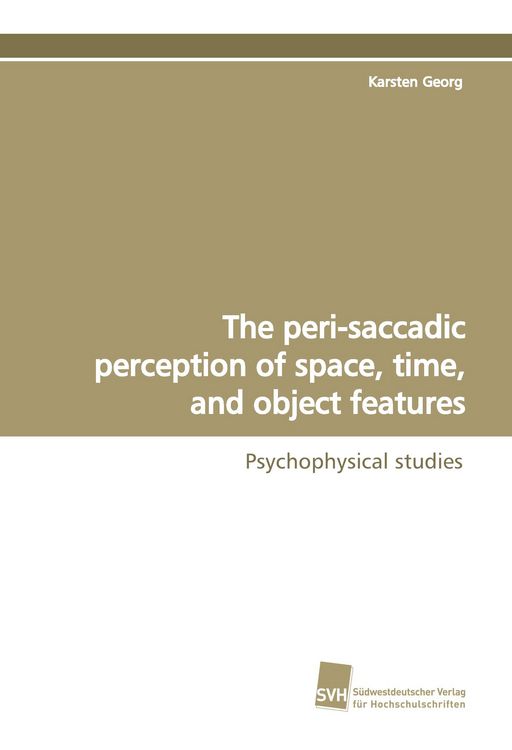 Produktbild: The peri-saccadic perception of space, time, and object features