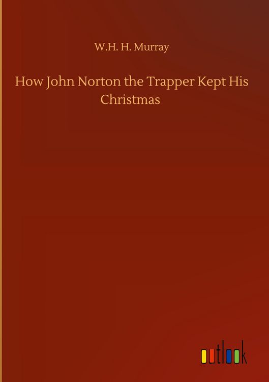 Produktbild: How John Norton the Trapper Kept His Christmas
