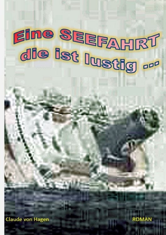 Produktbild: Vom Ersten bs zum letzten L&auml;cheln ... / Eine SEEFAHRT die ist lustig ...