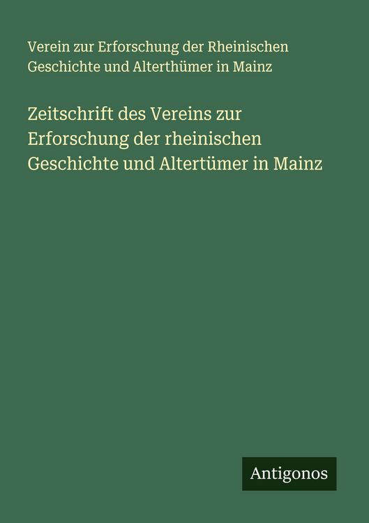 Produktbild: Zeitschrift des Vereins zur Erforschung der rheinischen Geschichte und Altert&uuml;mer in Mainz