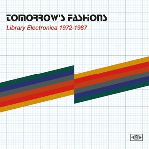 Produktbild: Tomorrows Fashions-Library Electronica 1972-1987