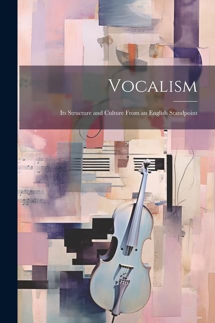 Produktbild: Vocalism: Its Structure and Culture From an English Standpoint