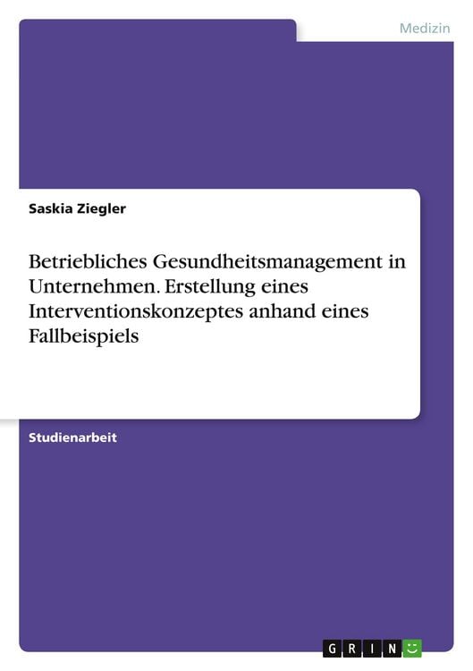Produktbild: Betriebliches Gesundheitsmanagement in Unternehmen. Erstellung eines Interventionskonzeptes anhand eines Fallbeispiels