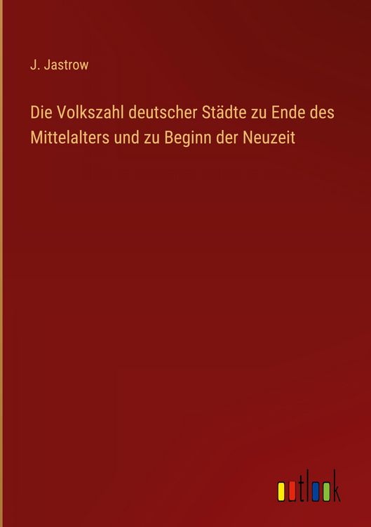 Produktbild: Die Volkszahl deutscher St&auml;dte zu Ende des Mittelalters und zu Beginn der Neuzeit