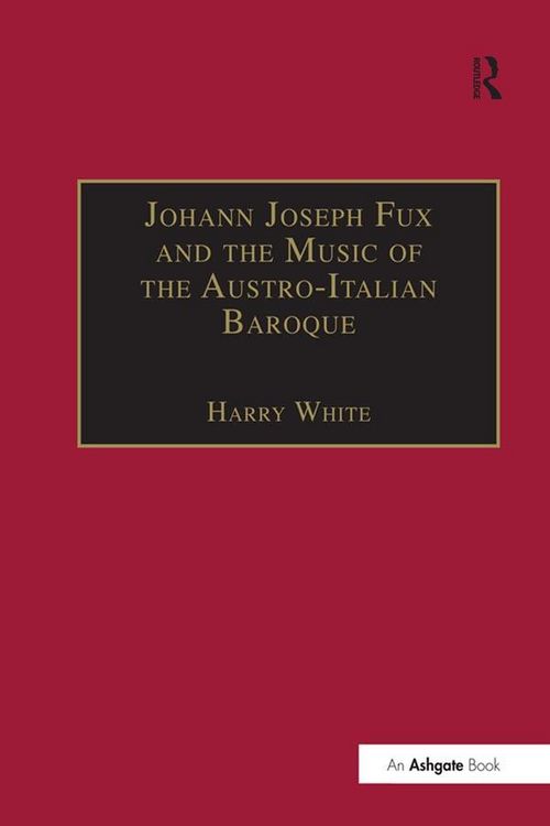 Produktbild: Johann Joseph Fux and the Music of the Austro-Italian Baroque
