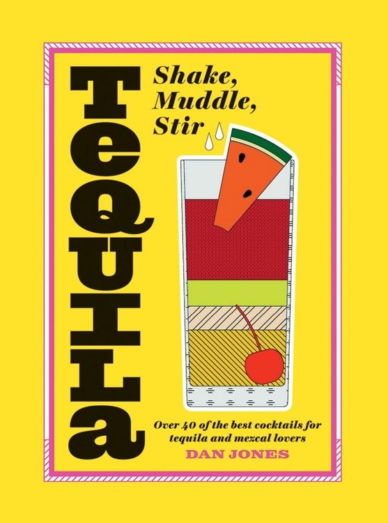 Produktbild: Tequila: Shake, Muddle, Stir