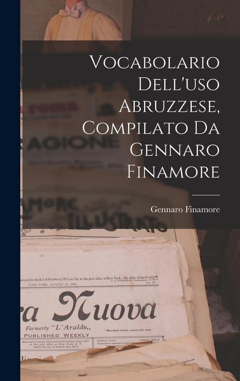 Produktbild: Vocabolario Dell'uso Abruzzese, Compilato Da Gennaro Finamore