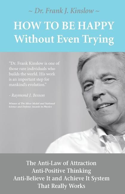 Produktbild: How To Be Happy Without Even Trying: The Anti-Law of Attraction, Anti-Positive Thinking, Anti-Believe It and Achieve It System That Really Works