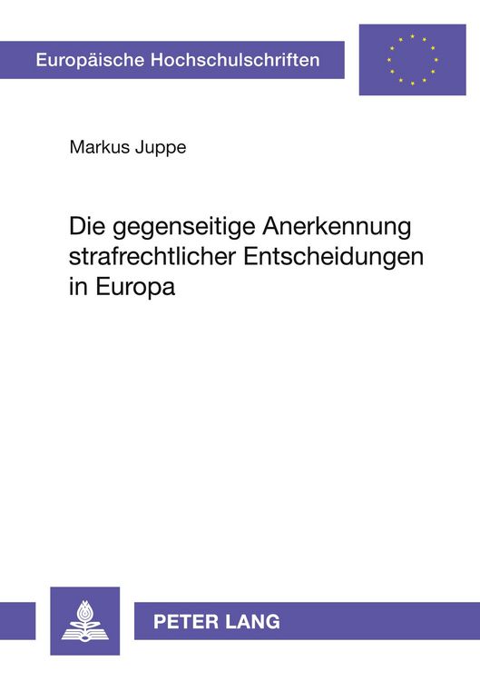 Produktbild: Die gegenseitige Anerkennung strafrechtlicher Entscheidungen in Europa