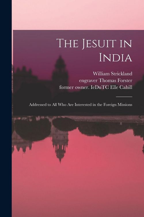 Produktbild: The Jesuit in India: Addressed to All Who Are Interested in the Foreign Missions