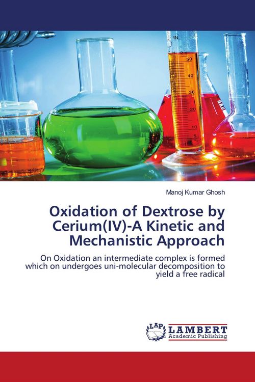 Produktbild: Oxidation of Dextrose by Cerium(IV)-A Kinetic and Mechanistic Approach