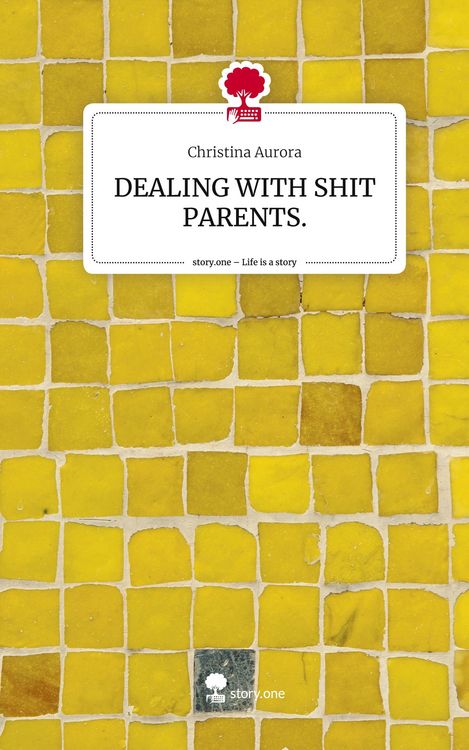 Produktbild: DEALING WITH SHIT PARENTS.. Life is a Story - story.one