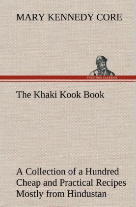 Produktbild: The Khaki Kook Book A Collection of a Hundred Cheap and Practical Recipes Mostly from Hindustan