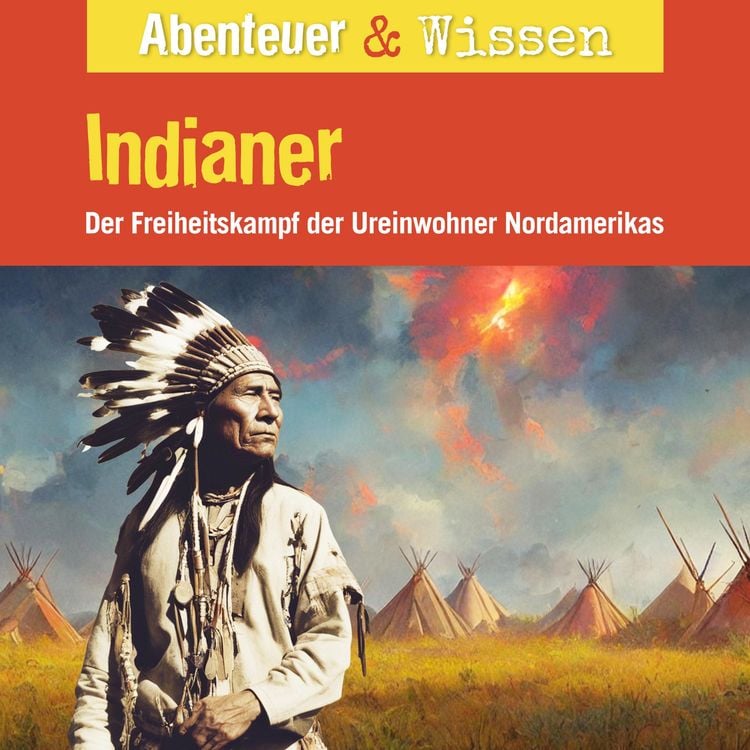 Produktbild: Abenteuer & Wissen, Indianer - Der Freiheitskampf der Ureinwohner Nordamerikas